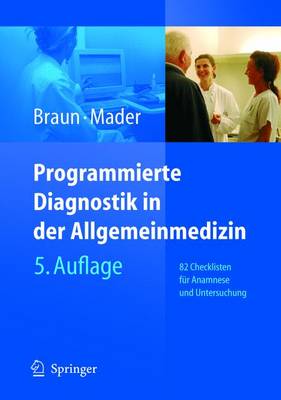 Programmierte Diagnostik in Der Allgemeinmedizin: 82 Checklisten Fr Anamnese Und Untersuchung - Braun, Robert N, and Ollenschlager, G (Preface by), and Mader, Frank H