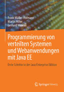Programmierung Von Verteilten Systemen Und Webanwendungen Mit Java Ee: Erste Schritte in Der Java Enterprise Edition