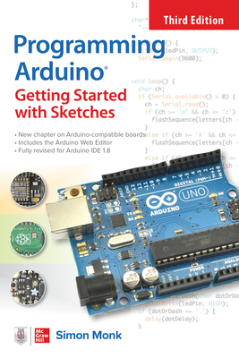 Programming Arduino: Getting Started with Sketches, Third Edition - Monk, Simon