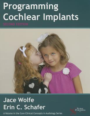Programming Cochlear Implants - Wolfe, Jace (Editor), and Schafer, Erin C. (Editor)