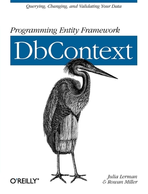 Programming Entity Framework: DbContext - Lerman, Julia