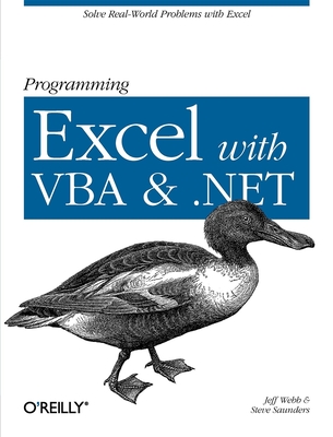 Programming Excel with VBA and .Net: Solve Real-World Problems with Excel - Webb, Jeff, and Saunders, Steve