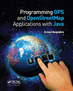 Programming GPS and OpenStreetMap Applications with Java: The RealObject Application Framework
