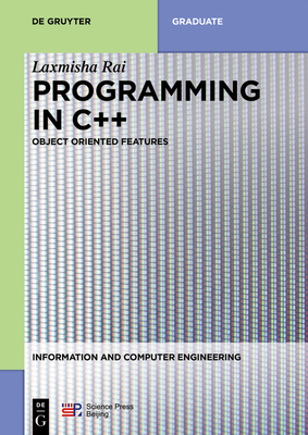 Programming in C++: Object Oriented Features - Rai, Laxmisha (Editor), and China Science Publishing & Media Ltd (Contributions by)