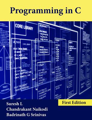Programming in C - Naikodi, Chandrakant, and Srinivas, Badrinath G, and L, Suresh