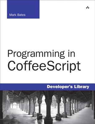 Programming in CoffeeScript - Bates, Mark