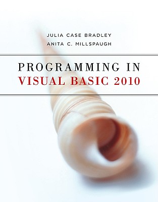 Programming in Visual Basic 2010 - Bradley, Julia Case, and Millspaugh, Anita