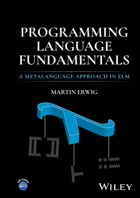 Programming Language Fundamentals: A Metalanguage Approach in ELM - Erwig, Martin