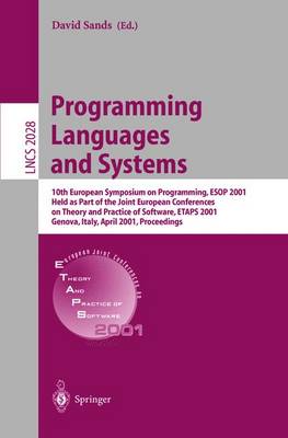 Programming Languages and Systems: 10th European Symposium on Programming, ESOP 2001 Held as Part of the Joint European Conferences on Theory and Practice of Software, Etaps 2001 Genova, Italy, April 2-6, 2001 Proceedings - Sands, David, Dr. (Editor)