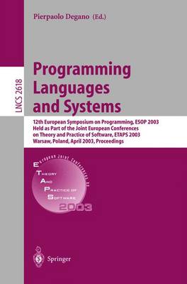 Programming Languages and Systems: 12th European Symposium on Programming, ESOP 2003, Held as Part of the Joint European Conferences on Theory and Practice of Software, Etaps 2003, Warsaw, Poland, April 7-11, 2003, Proceedings - Degano, Pierpaolo (Editor)