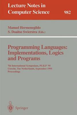 Programming Languages: Implementations, Logics and Programs: 7th International Symposium, Plilp '95, Utrecht, the Netherlands, September 20 - 22, 1995. Proceedings - Hermenegildo, Manuel (Editor), and Swierstra, S Doaitse (Editor)