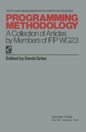 Programming Methodology: A Collection of Articles by Menmbers of Ifip Wg 2.3 - Gries, David (Editor)