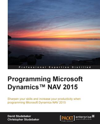 Programming Microsoft Dynamics(TM) NAV 2015 - Studebaker, David, and Studebaker, Christopher