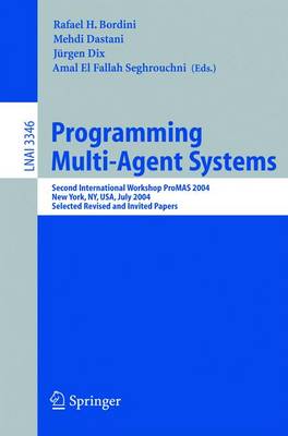 Programming Multi-Agent Systems: Second International Workshop Promas 2004, New York, Ny, July 20, 2004, Selected Revised and Invited Papers - Bordini, Rafael H (Editor), and Dastani, Mehdi (Editor), and Seghrouchni, Amal El Fallah (Editor)