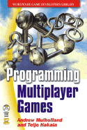 Programming Multiplayer Games - Mulholland, Andrew, and Hakala, Teijo