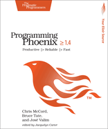 Programming Phoenix 1.4: Productive |> Reliable |> Fast