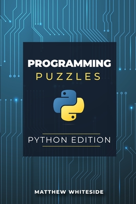 Programming Puzzles: Python Edition - Whiteside, Matthew