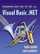 Programming Right from the Start with Visual Basic.Net - Crews, Thaddeus R, and Murphy, Chip, and Crews, Thad