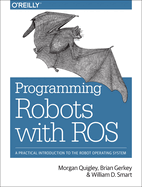 Programming Robots with Ros: A Practical Introduction to the Robot Operating System
