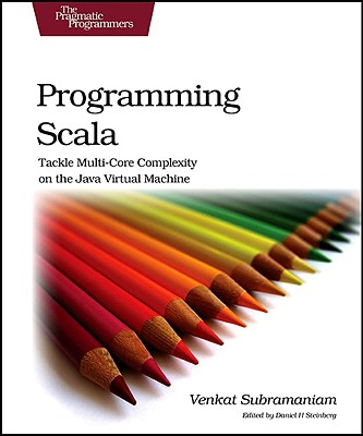 Programming Scala: Tackle Multicore Complexity on the JVM - Subramaniam, Venkat