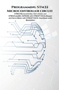 Programming STM32 Microcontroller circuit: STM32 Microcontroller, Keil uVision and STM32CubeMX, ESP8266 with STM32F103C8, Stepper & Servo Motor with STM32F103C8, Heartbeat Moduation.