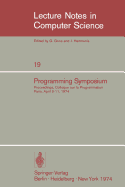 Programming Symposium: Proceedings, Colloque Sur La Programmation, Paris, April 9-11, 1974