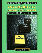 Programming the 80286, 80386, 80486, and Pentium Based Persoprogramming the 80286, 80386, 80486, and Pentium Based Personal Computer Nal Computer - Brey, Barry B