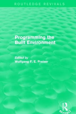 Programming the Built Environment (Routledge Revivals) - Preiser, Wolfgang F E (Editor)