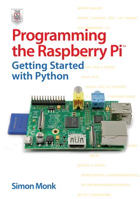 Programming the Raspberry Pi: Getting Started with Python - Monk, Simon