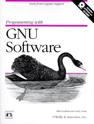 Programming with GNU Software: Tools from Cygnus Support - Oram, Andy, and Loukides, Mike