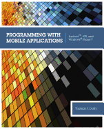 Programming with Mobile Applications: AndroidTM, iOS, and Windows Phone 7