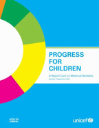 Progress for Children: A Report Card on Maternal Mortality