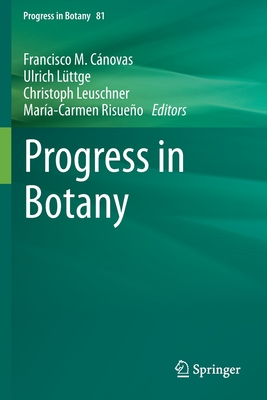 Progress in Botany Vol. 81 - Cnovas, Francisco M (Editor), and Lttge, Ulrich (Editor), and Leuschner, Christoph (Editor)