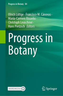 Progress in Botany Vol. 84 - Lttge, Ulrich (Editor), and Cnovas, Francisco M. (Editor), and Risueo, Mara-Carmen (Editor)