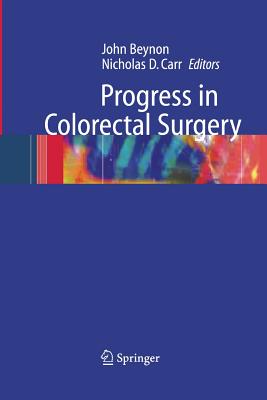 Progress in Colorectal Surgery - Beynon, John (Editor), and Carr, Nicholas D (Editor)