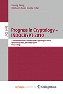 Progress in Cryptology - INDOCRYPT 2010 - Gong, Guang (Editor), and Gupta, Kishan Chand (Editor)
