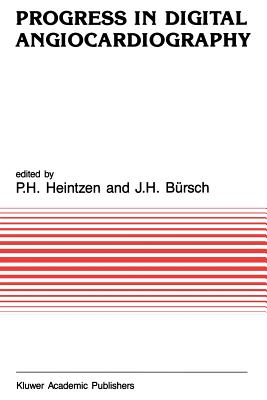 Progress in Digital Angiocardiography - Heintzen, P H (Editor), and Brsch, J H (Editor)