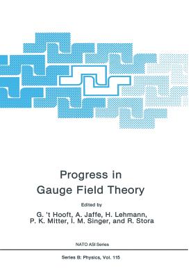 Progress in Gauge Field Theory - 'T Hooft, G (Editor), and Jaffe, A (Editor), and Lehmann, G (Editor)