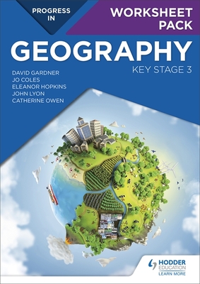 Progress in Geography: Key Stage 3 Worksheet Pack - Gardner, David, and Owen, Catherine, and Barker, Eleanor