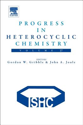 Progress in Heterocyclic Chemistry: Volume 27 - Gribble, Gordon, and Joule, John A