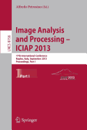 Progress in Image Analysis and Processing, Iciap 2013: Naples, Italy, September 9-13, 2013, Proceedings, Part I