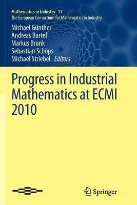 Progress in Industrial Mathematics at Ecmi 2010 - Gnther, Michael (Editor), and Bartel, Andreas (Editor), and Brunk, Markus (Editor)