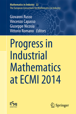 Progress in Industrial Mathematics at Ecmi 2014 - Russo, Giovanni (Editor), and Capasso, Vincenzo (Editor), and Nicosia, Giuseppe (Editor)