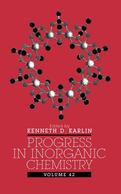 Progress in Inorganic Chemistry, Volume 42 - Karlin, Kenneth D (Editor)