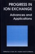 Progress in Ion Exchange: Advances and Applications - Williams, Peter A (Editor), and Dyer, Alan (Editor), and Hudson, M J (Editor)