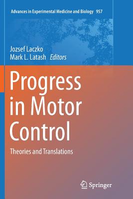 Progress in Motor Control: Theories and Translations - Laczko, Jozsef (Editor), and Latash, Mark L (Editor)