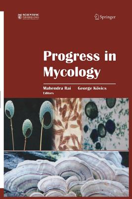 Progress in Mycology - Rai, Mahendra (Editor), and University of Debrecen Dept Plant Protection (Editor)