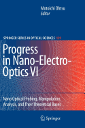 Progress in Nano-Electro-Optics VI: Nano-Optical Probing, Manipulation, Analysis, and Their Theoretical Bases