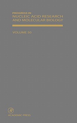 Progress in Nucleic Acid Research and Molecular Biology: Volume 50 - Cohn, Waldo E, and Moldave, Kivie