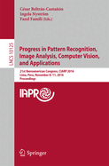 Progress in Pattern Recognition, Image Analysis, Computer Vision, and Applications: 21st Iberoamerican Congress, Ciarp 2016, Lima, Peru, November 8-11, 2016, Proceedings